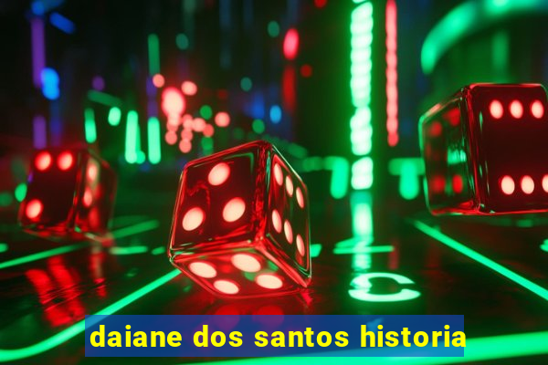 daiane dos santos historia